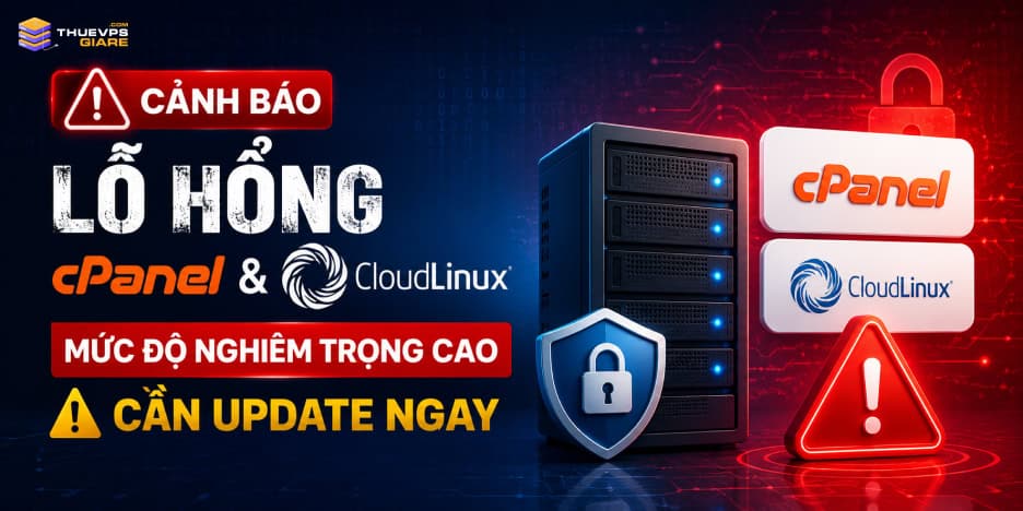 Cảnh Báo Lỗ Hổng cPanel Và CloudLinux: Mức Độ Nghiêm Trọng Cao, Cần Update Ngay