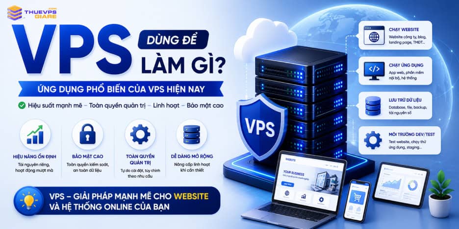 VPS Dùng Để Làm Gì? Các Ứng Dụng Phổ Biến Của VPS