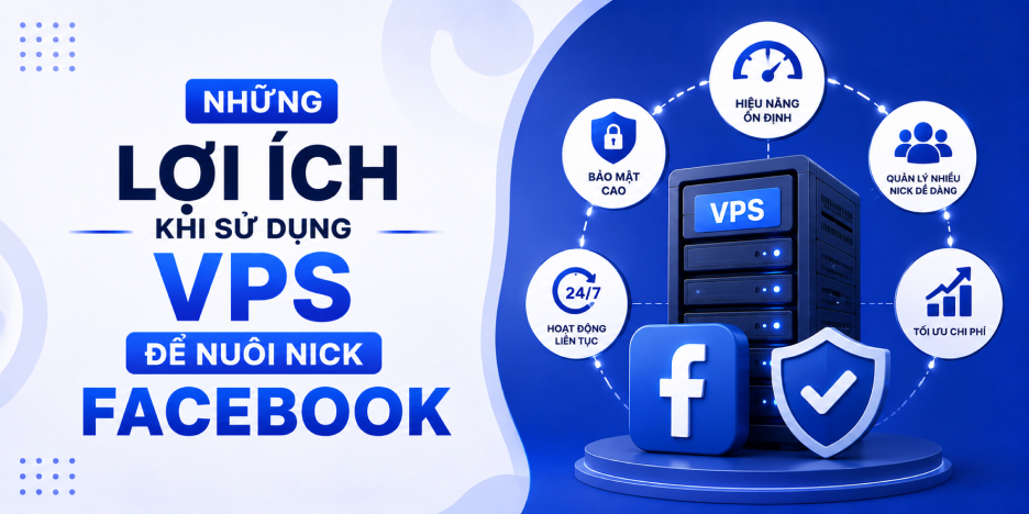 VPS Nuôi Nick Facebook Là Gì? Cách Chọn VPS Ổn Định Cho MMO Và Automation 20 Lợi Ích Của VPS Nuôi Nick Facebook - Hoạt Động 24/7 Và Hiệu Năng Ổn Định