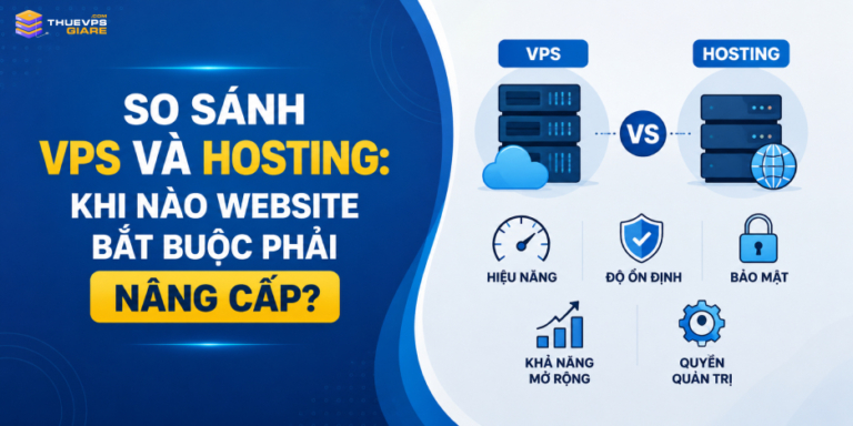 So Sánh VPS Và Hosting: Khi Nào Website Bắt Buộc Phải Nâng Cấp?