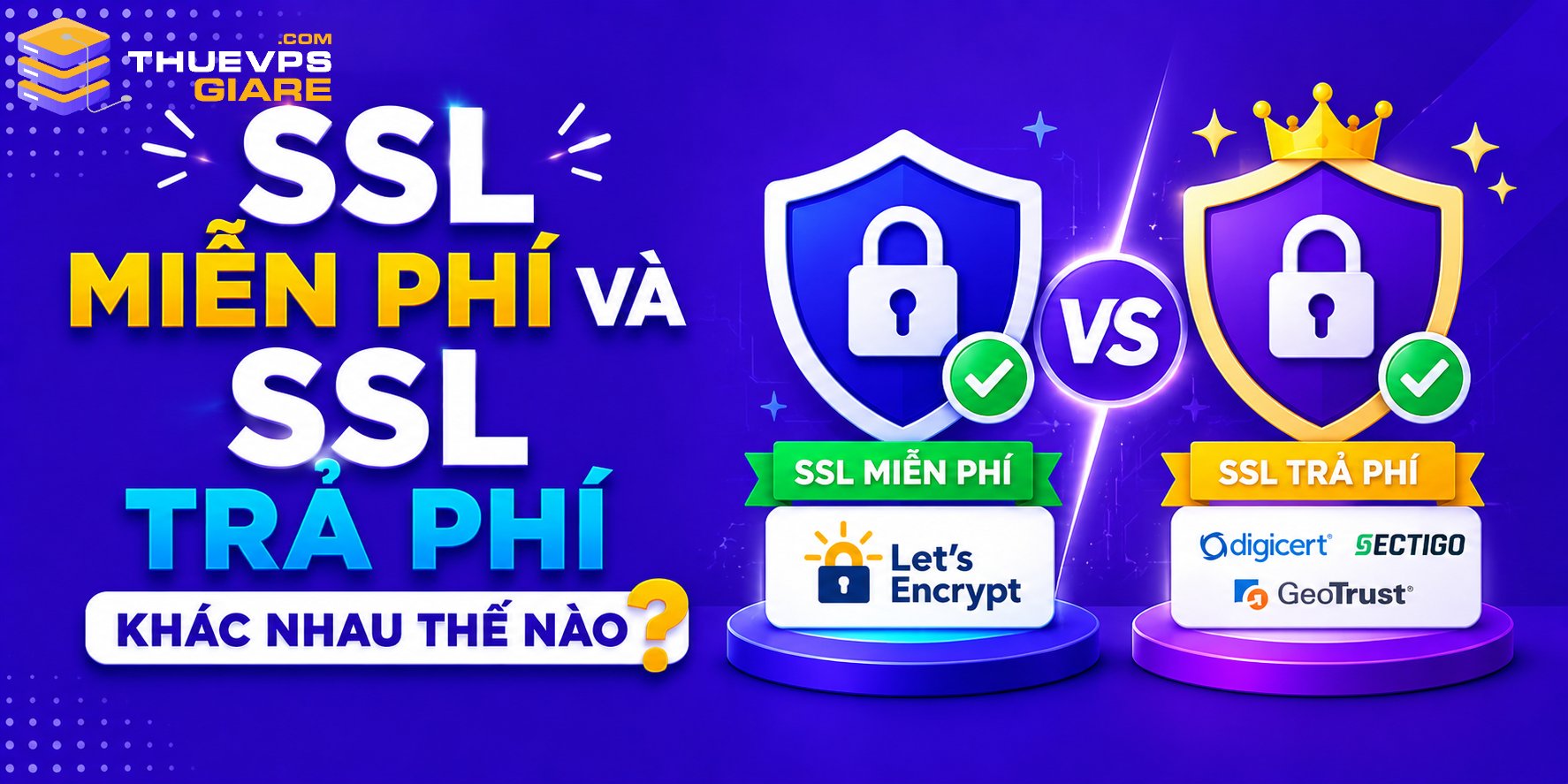 SSL Miễn Phí Và SSL Trả Phí Khác Nhau Thế Nào?