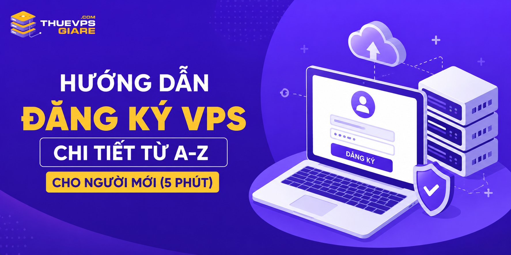 Hướng Dẫn Đăng Ký VPS Chi Tiết Từ A-Z Cho Người Mới (5 Phút)